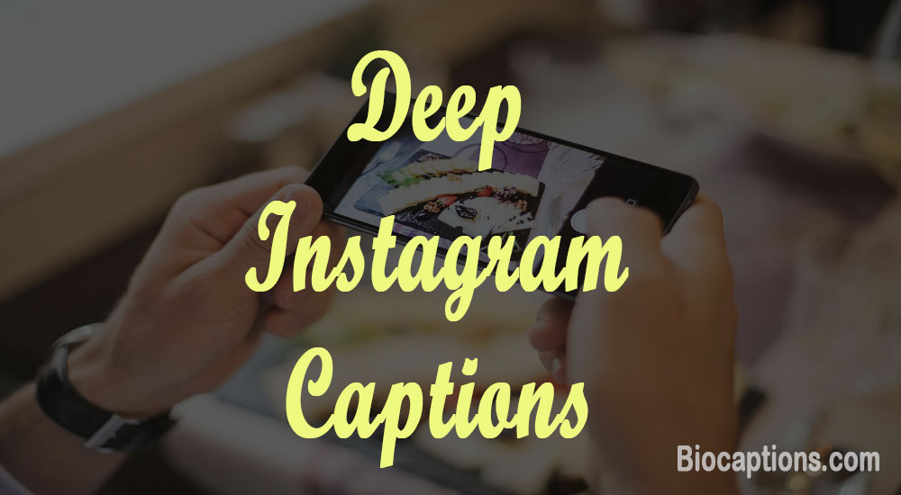Best 200+ Deep Captions For Instagram Pictures [2022]