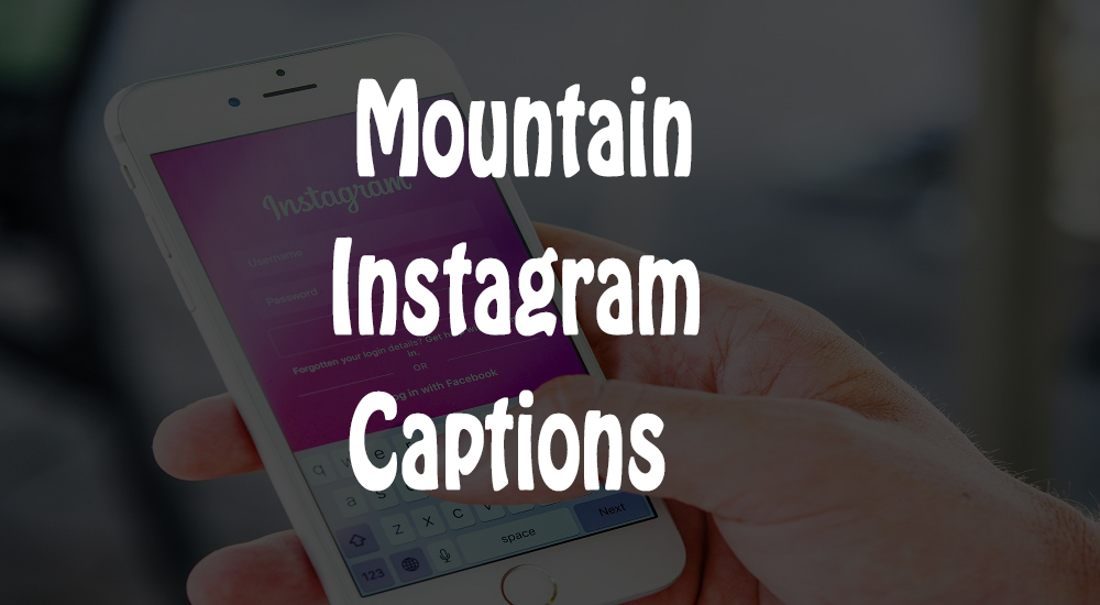 200+ Mountain Captions For Instagram (Couple, Funny, Nature)