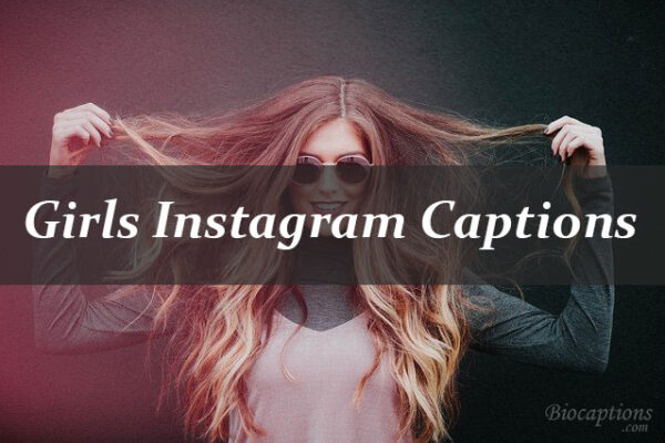 500+ Instagram Captions For Girls 2021 [Best, Funny, Inspiring]