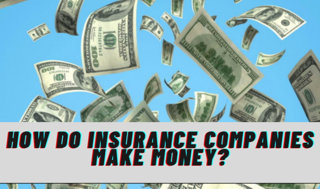 how-do-insurance-companies-make-money